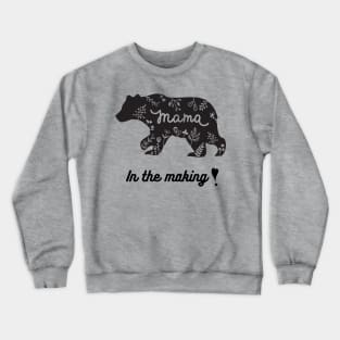 MAMA BEAR IN THE MAKING Crewneck Sweatshirt